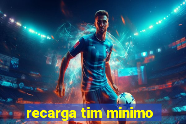 recarga tim minimo